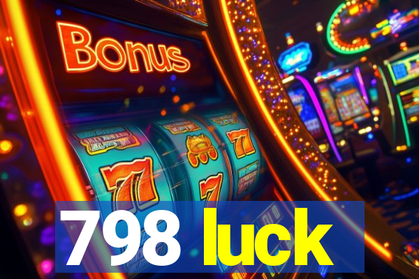 798 luck